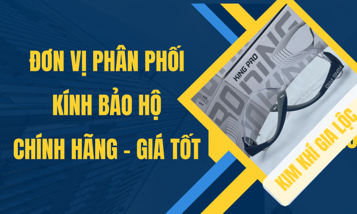 GIA LỘC - ĐƠN VỊ PHÂN PHỐI KÍNH BẢO HỘ CHÍNH HÃNG GIÁ TỐT