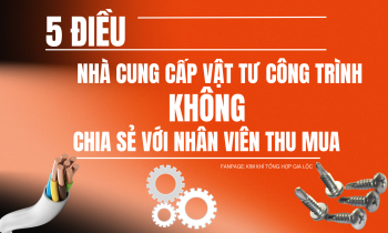 5 ĐIỀU KHÔNG PHẢI NHÀ CUNG CẤP VẬT TƯ CÔNG TRÌNH NÀO CŨNG CHIA SẺ VỚI NHÂN VIÊN THU MUA